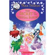 The Secret of the Crystal Fairies (Thea Stilton: Special Edition #7) A Geronimo Stilton Adventure