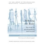 Minding the Body: The body in psychoanalysis and beyond