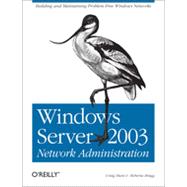 Windows Server 2003 Network Administration, 1st Edition