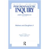 Mothers and Daughters II: A Special Issue of Psychoanalytic Inquiry