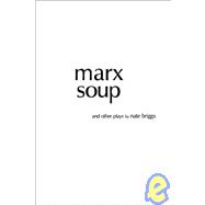 Marx Soup, and Other Plays