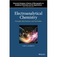 Electroanalytical Chemistry Principles, Best Practices, and Case Studies