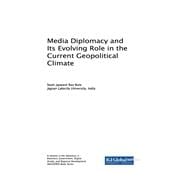 Media Diplomacy and Its Evolving Role in the Current Geopolitical Climate