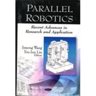 Parallel Robotics : Recent Advances in Research and Application
