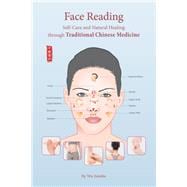 Face Reading Self-Care and Natural Healing through Traditional Chinese Medicine