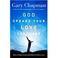 God Speaks Your Love Language How to Express and Experience God's Love