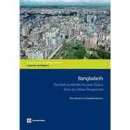 Bangladesh The Path to Middle-Income Status from an Urban Perspective
