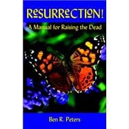 Resurrection : A Manual for Raising the Dead