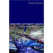 Territory, Authority, Rights : From Medieval to Global Assemblages