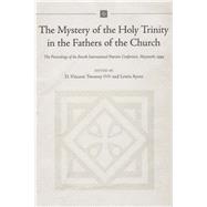 The Mystery of the Holy Trinity in the Fathers of the Church Proceedings of the Fourth International Patristic Conference, Maynooth