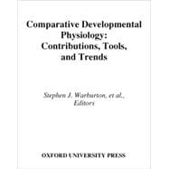 Comparative Developmental Physiology Contributions, Tools, and Trends