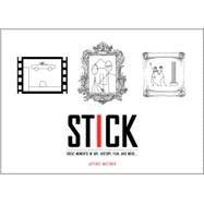 Stick : Great Moments in Art, History, Film, and More...