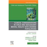 Clinical Considerations in Child and Adolescent Mental Health with Diverse Populations, An Issue of Child And Adolescent Psychiatric Clinics of North America, E-Book