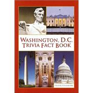 Washington, D. C. Trivia Fact Book
