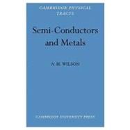 Semi-Conductors and Metals: An Introduction to the Electron Theory of Metals