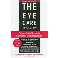 The Eye Care Revolution Prevent and Reverse Common Vision Problems