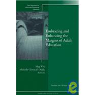 Embracing and Enhancing the Margins of Adult Education New Directions for Adult and Continuing Education, Number 104