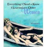 Everything I Need to Know I Learned from Other Women