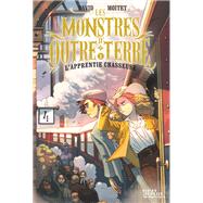 Les Monstres d'Outre-terre, tome 1 - L'apprentie-chasseuse