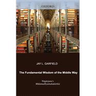The Fundamental Wisdom of the Middle Way