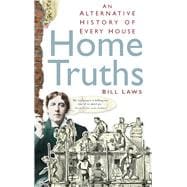 Home Truths An Alternative History of Every House