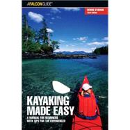 Kayaking Made Easy, 3rd; A Manual for Beginners with Tips for the Experienced