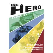 Be a Hero 3 Books in 1