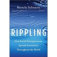 Rippling : How Social Entrepreneurs Spread Innovation Throughout the World