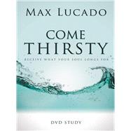 Come Thirsty Workbook : Receive What Your Soul Longs For