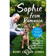 Sophie From Romania A Year of Love and Hope with a Rescue Dog