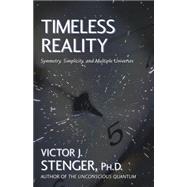 Timeless Reality Symetry, Simplicity, and Multiple Universes