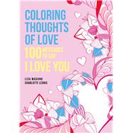 Coloring Thoughts of Love 100 Messages to Say I Love You