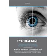 Eye Tracking A comprehensive guide to methods and measures