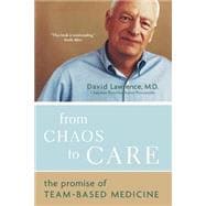 From Chaos To Care The Promise Of Team-based Medicine