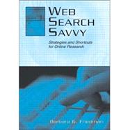 Web Search Savvy: Strategies and Shortcuts for Online Research