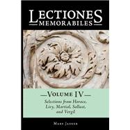 Lectiones Memorabiles Volume IV Selections from Horace, Livy, Martial, Sallust, and Vergil