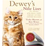 Dewey's Nine Lives The Magic of a Small-town Library Cat Who Touched Millions