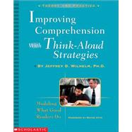 Improving Comprehension with Think-Aloud Strategies Modeling What Good Readers Do