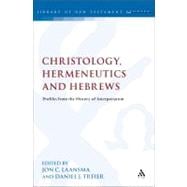 Christology, Hermeneutics, and Hebrews Profiles from the History of Interpretation