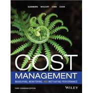 Cost Management: Measuring, Monitoring, and Motivating Performance, Third Canadian Edition
