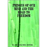 Prisons Of Our Mind And The Road To Freedom