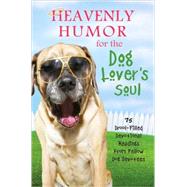 Heavenly Humor for the Dog Lover's Soul