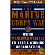 The Marine Corps Way: Using Maneuver Warfare To Lead A Winning Organization