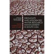 Droughts and Integrated Water Resource Management in South Asia : Issues, Alternatives and Futures