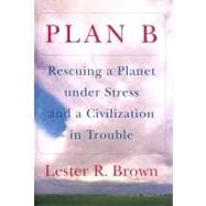 Plan B : Rescuing a Planet under Stress and a Civilization in Trouble