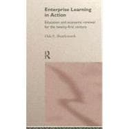 Enterprise Learning in Action: Education and Economic Renewal for the Twenty-First Century