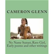 No Name Sunset, Rave Girl, Early Poems and Other Writings
