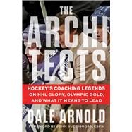 The Architects Hockey's Coaching Legends on NHL Glory, Olympic Gold, and What It Means to Lead