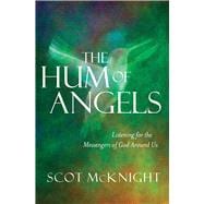 The Hum of Angels Listening for the Messengers of God Around Us