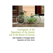 Investigation of the Department of the Interior and of the Bureau of Forestry